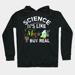 Science Its Like Magic But Real Funny Science Teacher Hoodie